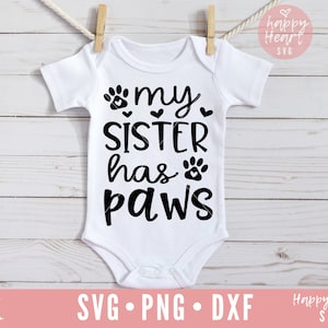 Meine Schwester hat Pfoten SVG, jeder Hund braucht ein Baby SVG, Baby Svg, Hund Liebhaber SVG, Baby Zitat Svg, Dxf, Png sofortigen Download, Hund Svg, Hund Mama Svg