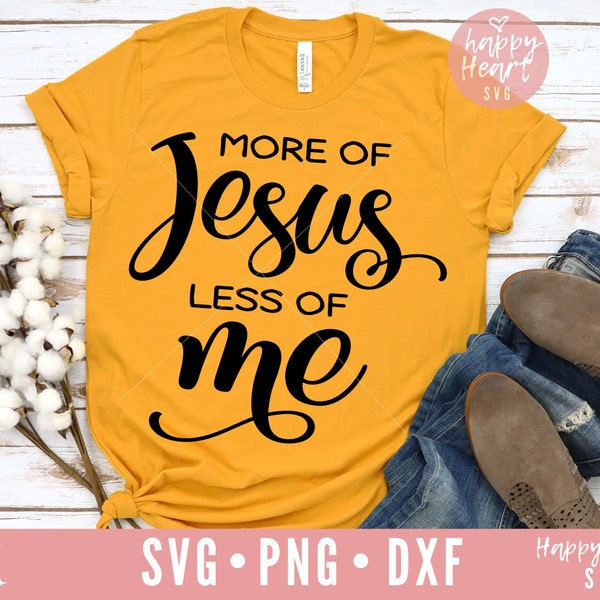 More Of Jesus Less Of Me SVG, Christian svg, Scripture SVG, Bible Verse svg, dxf and png instant download, Faith svg, Christian Quote svg