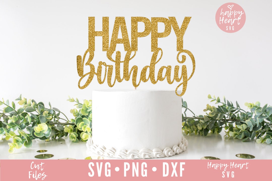 Cake Topper Svg, Happy Birthday Svg, Birthday Cake Topper SVG, Birthday