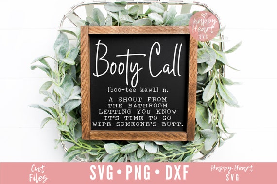 Booty Call SVG, Funny Bathroom SVG, Bathroom svg, dxf and png instant download, Bathroom Quote SVG,  Funny svg, Restroom svg, Washroom svg