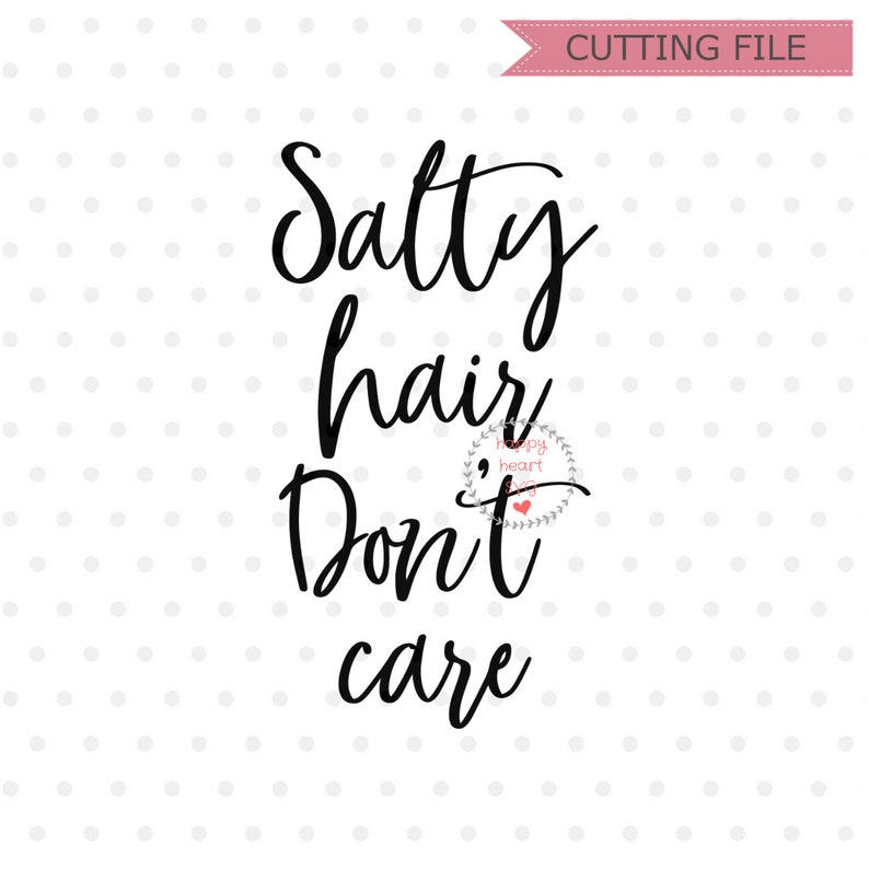 Peut inclure: Texte graphique noir et blanc qui dit "Salty hair, don't care" avec un petit graphique de c&oelig;ur au centre du texte.