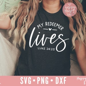 My Redeemer Lives svg, Easter svg, Faith svg, He Is Risen svg, Christian svg, Easter Shirt SVG, Scripture svg, dxf, png instant download