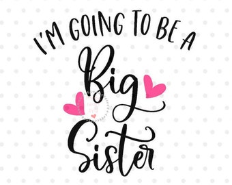 I'm going to be a big sister svg, Promoted to Big Sister SVG, sister svg, dxf and png, Big sister, Big sis svg, siblings svg