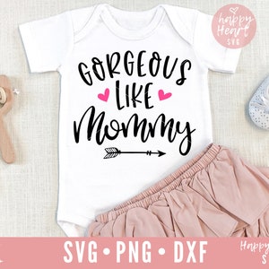 Gorgeous Like Mommy svg, Thick Thighs and Pretty Eyes SVG, Baby svg, dxf, png instant download, baby girl SVG, Mommy and me svg, newborn svg