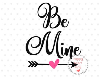 Be Mine SVG, Valentine's Day svg, dxf and png instant download, Valentine SVG, Baby Valentine SVG, Love Quote svg, Valentine Quote svg, Love