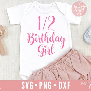 Half Birthday Girl svg, Half Birthday svg, Half SVG, dxf and png instant download, Girl&#39;s half birthday, Half Way To One svg, Birthday svg