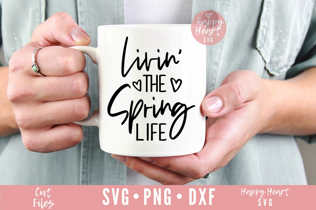 Livin the Spring Life Svg, Spring Svg, Dxf Png Instant Download, Hello ...