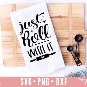 Just Roll With It SVG, Kitchen svg, Funny Kitchen svg, Kitchen Sign svg, Kitchen Quote svg, dxf, png instant download, Baking svg, Bake svg