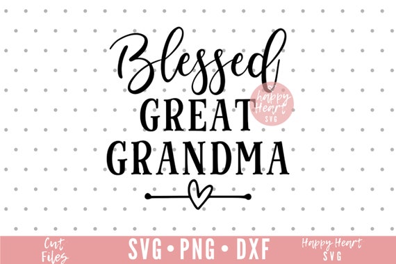 Download Blessed Great Grandma Svg Great Grandma Svg Grandma Svg Dxf Etsy