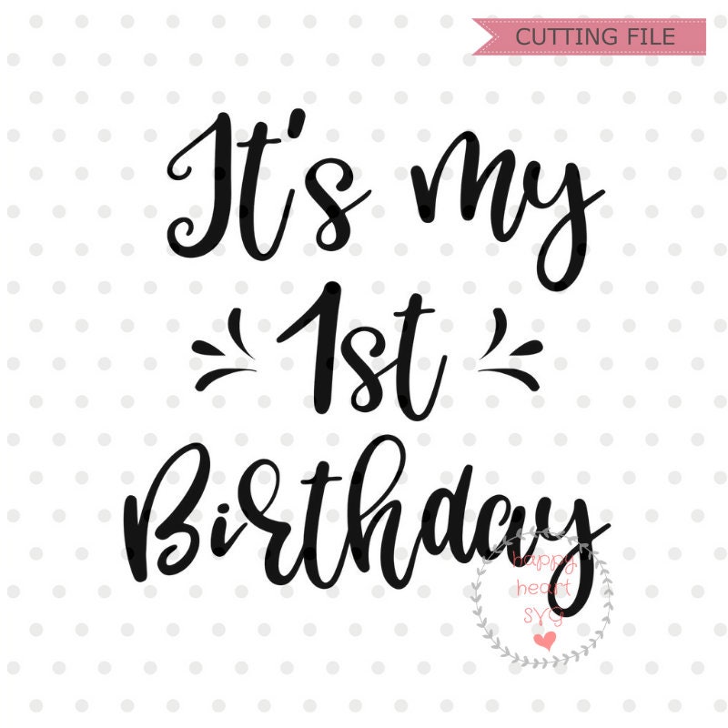 first birthday SVG, 1st birthday svg, birthday svg, dxf and png instant dow...