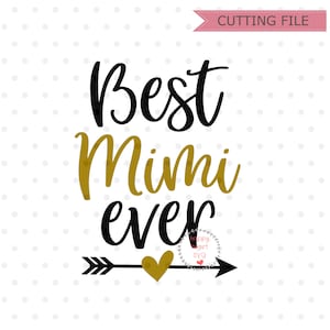 Best Mimi Ever svg, Mimi svg, Mimi Saying SVG, dxf, png instant download, Mimi Quote svg, Grandma SVG, Blessed Mimi svg, Mimi Shirt svg