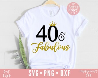 40 Y fabuloso svg, Cuarenta y Fabuloso SVG, dxf y png descarga instantánea, 40 cumpleaños SVG, 40 svg, cuarenta svg, 40 cumpleaños camisa svg