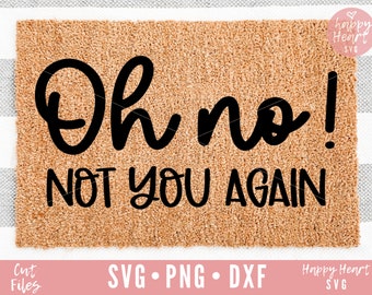Funny Doormat svg, Oh No You Again svg, Doormat svg, Funny Doormat svg, dxf, png instant download, Front door sign SVG, DIY doormat svg