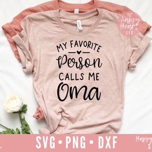My Favorite Person Calls Me Oma svg, Oma SVG, Blessed Oma svg, Oma Saying SVG, dxf, png instant download, Mother&#39;s Day svg, Grandma svg, Oma