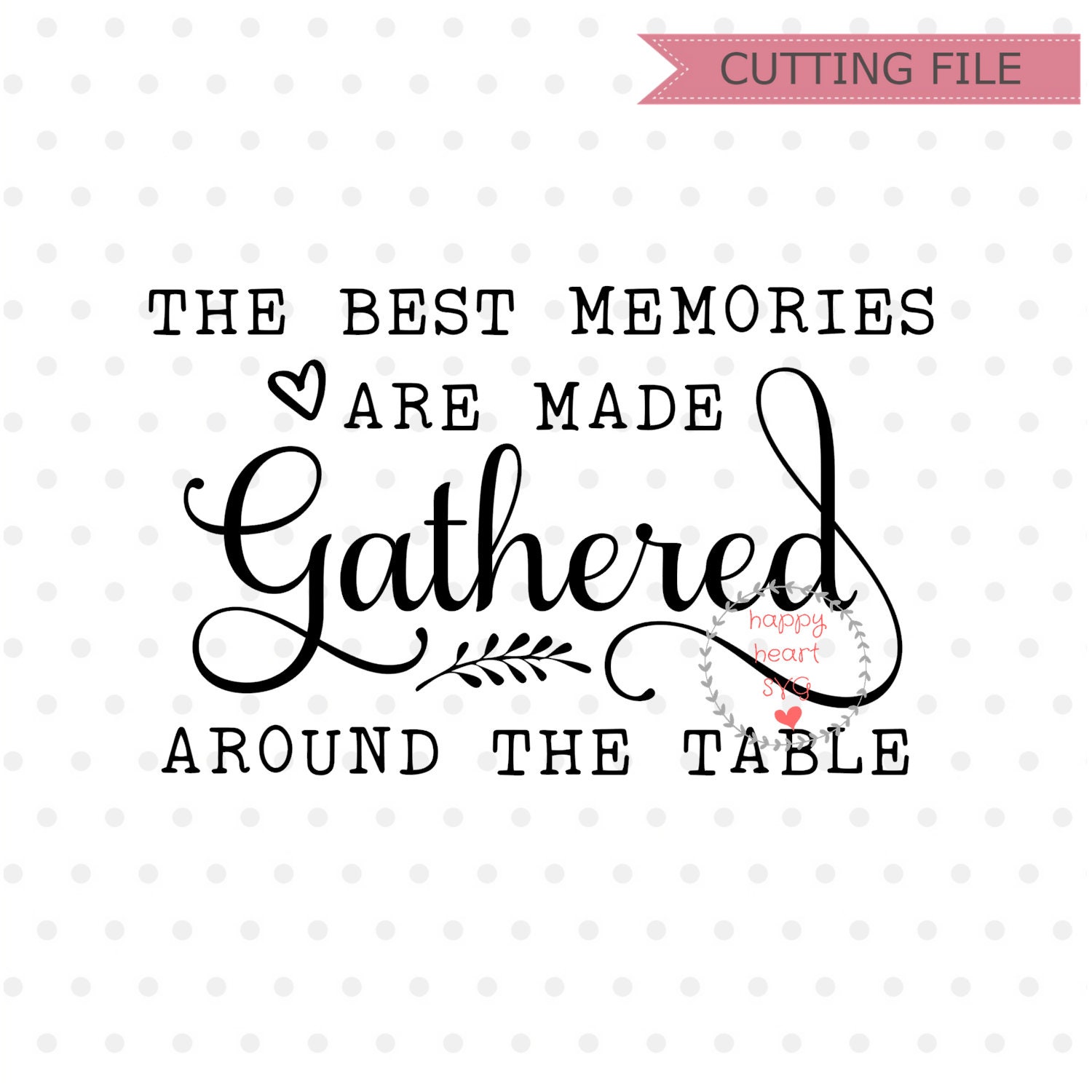 The Best Memories Are Made Gathered Around the Table Svg Etsy