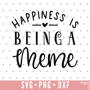 May include: Black and white text graphic that reads "Happiness is being a meme". The text is in a decorative font. The graphic is on a white background with a subtle gray polka dot pattern.