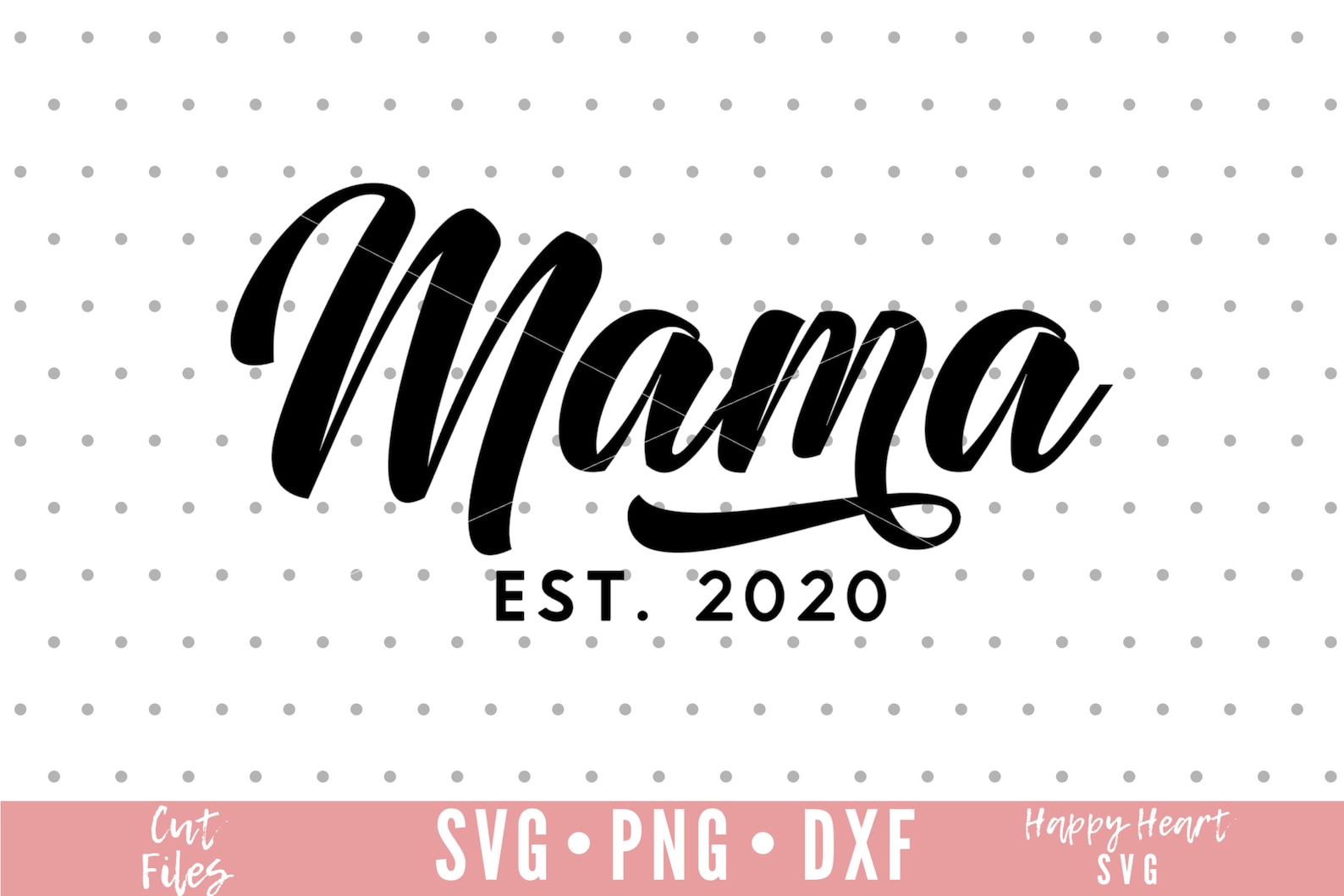 Mama SVG Mama Est. 2020 Svg Mom Svg Dxf and Png Instant - Etsy