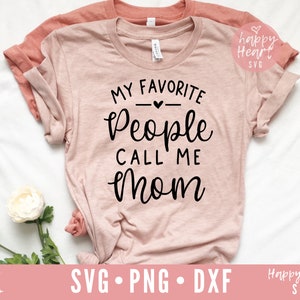 My Favorite People Call Me Mom svg, Mom svg, Blessed Mom svg, Mom Quote svg, dxf, png instant download, Blessed Mama svg, Mom Life svg, Mom
