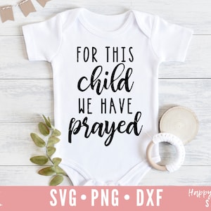 Por esta criança oramos SVG, Newborn svg, dxf e png download instantâneo, Baby SVG, Pequeno milagre svg, 1 Samuel 1:27 svg, Christian svg
