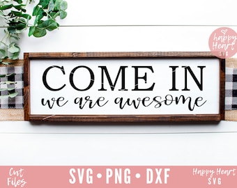 Come In We Are Awesome svg, Hello SVG, Welcome svg, dxf and png instant download, Front door sign SVG, Sign svg, Sign Making svg, Home svg