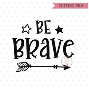 May include: Black and white graphic design with the text "Be Brave" and a stylized arrow. Two stars are on either side of the text.