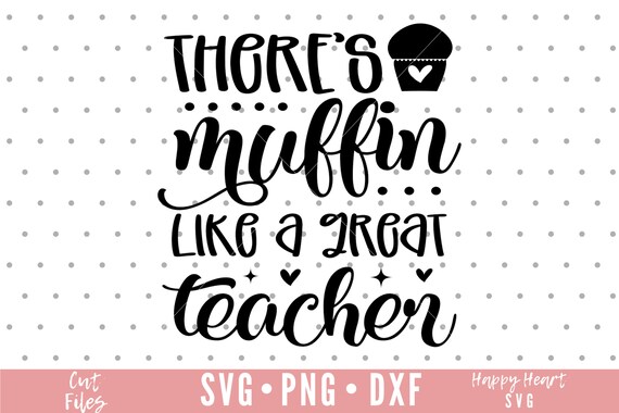 Download There S Muffin Like A Great Teacher Like You Svg Teacher Etsy