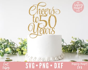 Cake Topper svg, Cheers To 50 Years Cake Topper svg, 50th Anniversary Cake Topper SVG, Birthday svg, dxf, png instant download, Happy 50th
