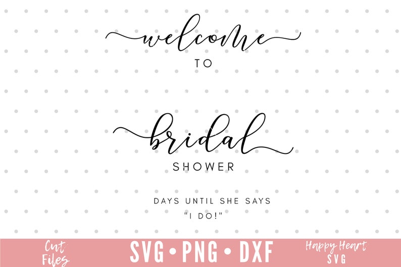 May include: A white background with black text that reads "Welcome to Bridal Shower Days Until She Says "I Do!" "