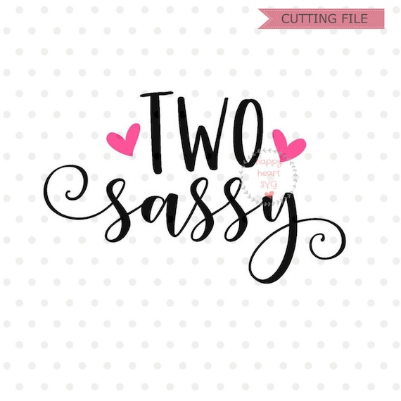 Download Two Sassy Svg Two Svg Second Birthday Svg Dxf And Png Etsy