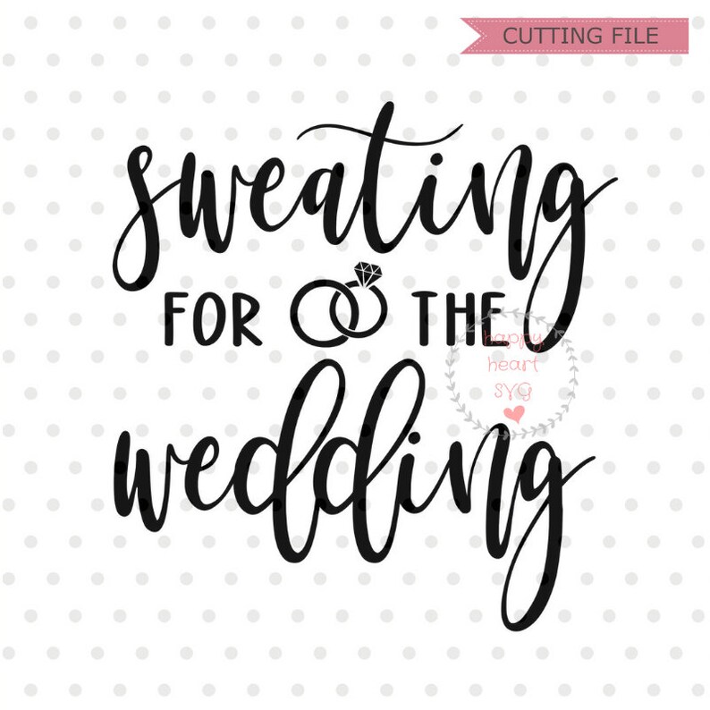 Sweating for the wedding SVG Wedding SVG file Bride svg ...