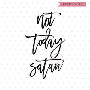 Not Today Satan SVG Bible Svg Dxf and Png Instant Download - Etsy Canada