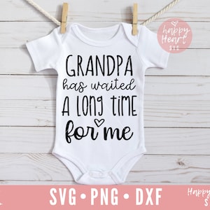Grandpa Has Waited A Long Time For Me SVG, Grandpa svg, dxf, png instant download, Baby SVG, Onesie svg, Baby Sayings svg, Aint No Grandpa