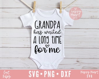 Grandpa Has Waited A Long Time For Me SVG, Grandpa svg, dxf, png instant download, Baby SVG, Onesie svg, Baby Sayings svg, Aint No Grandpa