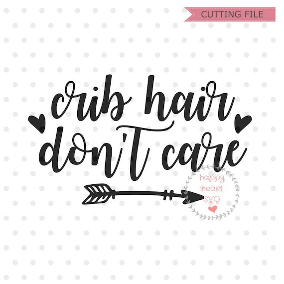 Crib Hair Don T Care Svg Baby Quotes Svg Baby Svg Dxf Etsy