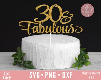 30 And Fabulous Cake Topper svg, Cake Topper svg, Birthday Cake Topper SVG, Birthday svg, dxf, png instant download, Thirty and Fabulous svg
