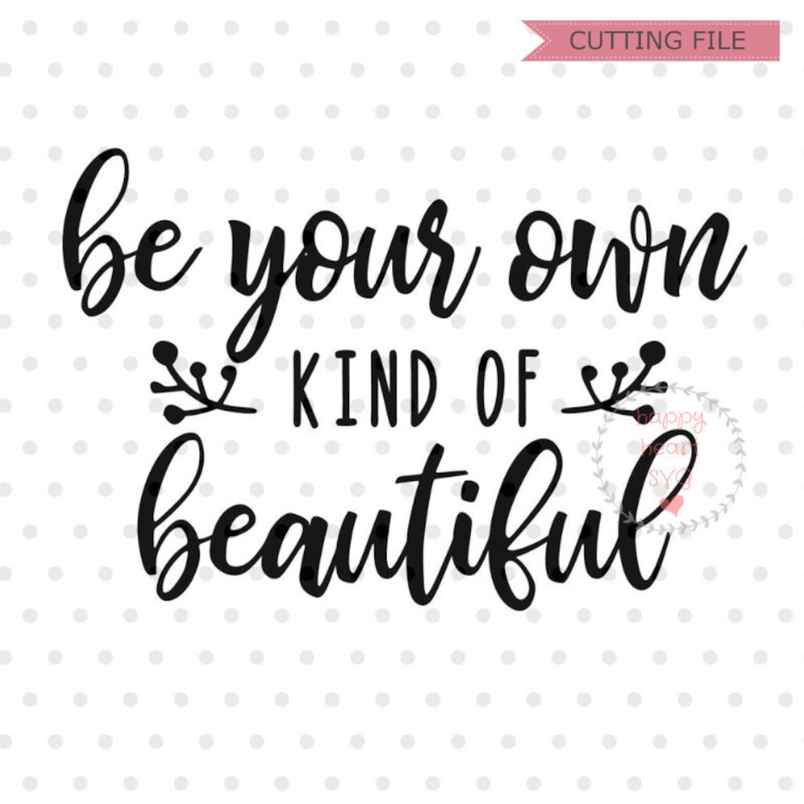 Be your own kind of beautiful SVG Sayings svg dxf and png Etsy
