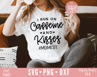 I Run On Caffeine And Kisses svg, Momlife SVG, Mom svg, dxf, png instant download, Funny Mom svg, Mom Quote svg, Mama svg, Mom Sayings svg