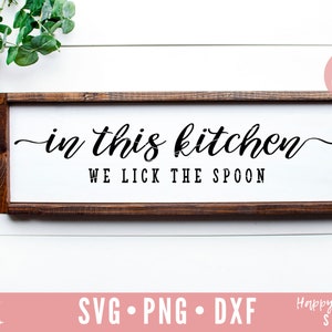 In This Kitchen We Lick The Spoon svg,  Kitchen svg, Gather SVG, Kitchen Quotes svg, dxf, png instant download, Kitchen Sign SVG, Home Sign