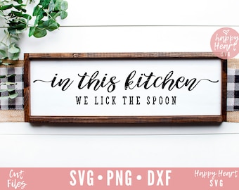 In This Kitchen We Lick The Spoon svg,  Kitchen svg, Gather SVG, Kitchen Quotes svg, dxf, png instant download, Kitchen Sign SVG, Home Sign