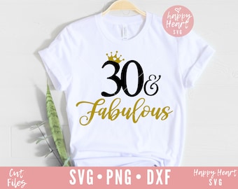30 And Fabulous svg, Thirty and Fabulous SVG, dxf and png instant download,  30th birthday SVG, Dirty 30 svg, Hello Thirty svg, Hello 30 svg