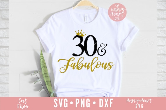 30 And Fabulous svg, Thirty and Fabulous SVG, dxf and png instant download,  30th birthday SVG, Dirty 30 svg, Hello Thirty svg, Hello 30 svg