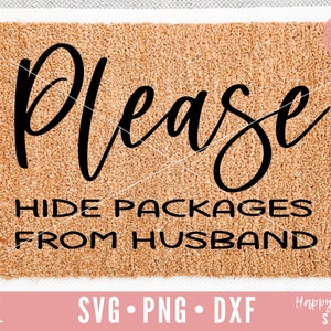 May include: A brown doormat with the text "Please Hide Packages From Husband" in black lettering.