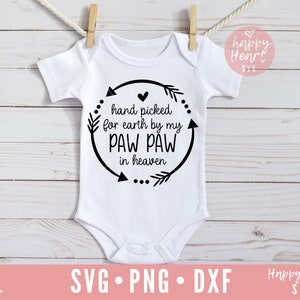 Hand Picked For Earth By My Paw Paw In Heaven SVG, Newborn svg, dxf, png téléchargement instantané, Baby SVG, Paw Paw svg, Paw Paw Memorial svg