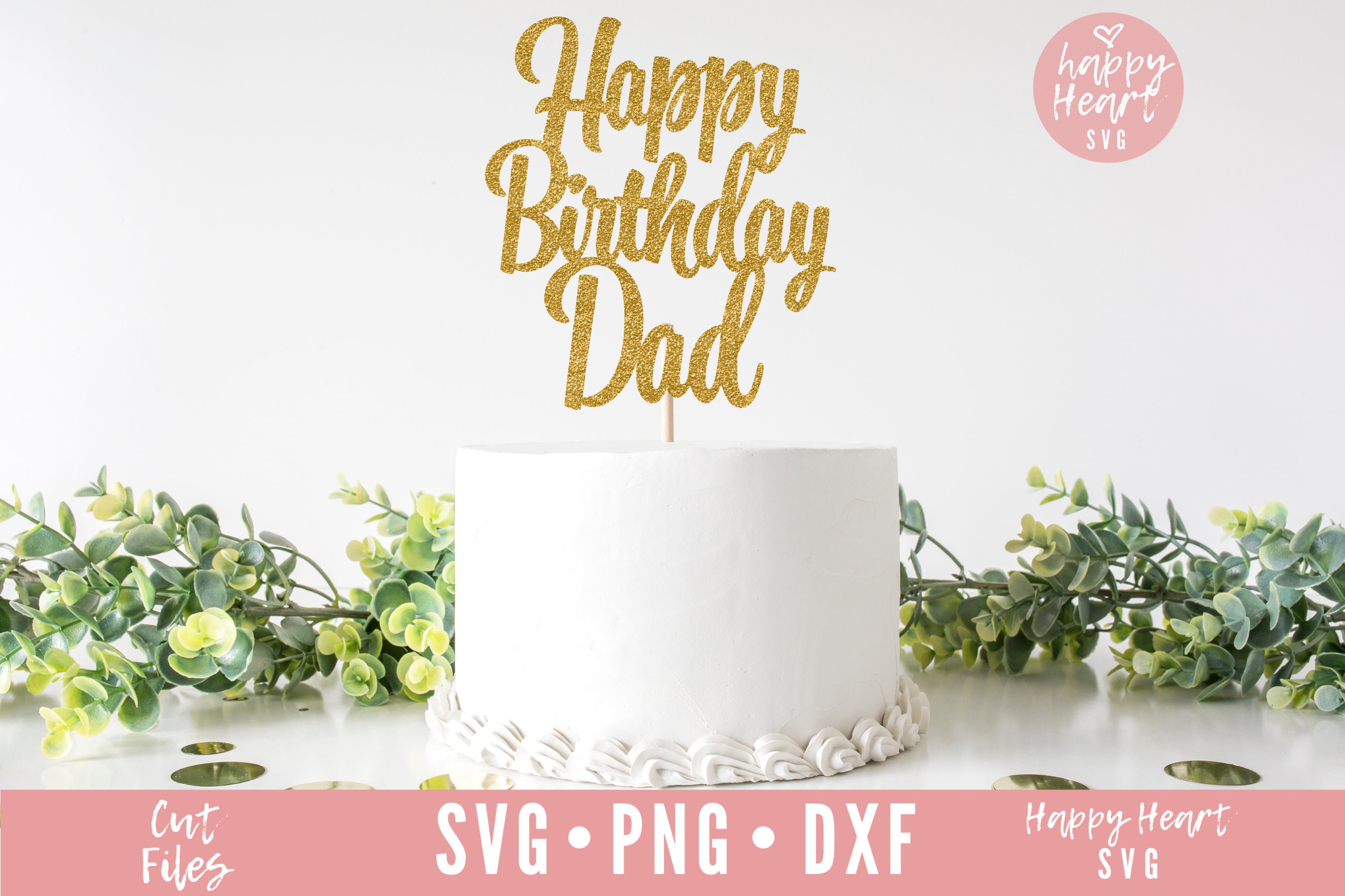 Cake Topper Svg Happy Birthday Dad Svg Birthday Cake Topper Etsy UK