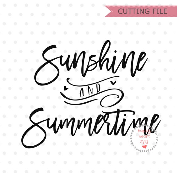 Sunshine And Summertime Svg Summer Svg Dxf And Png Instant Etsy