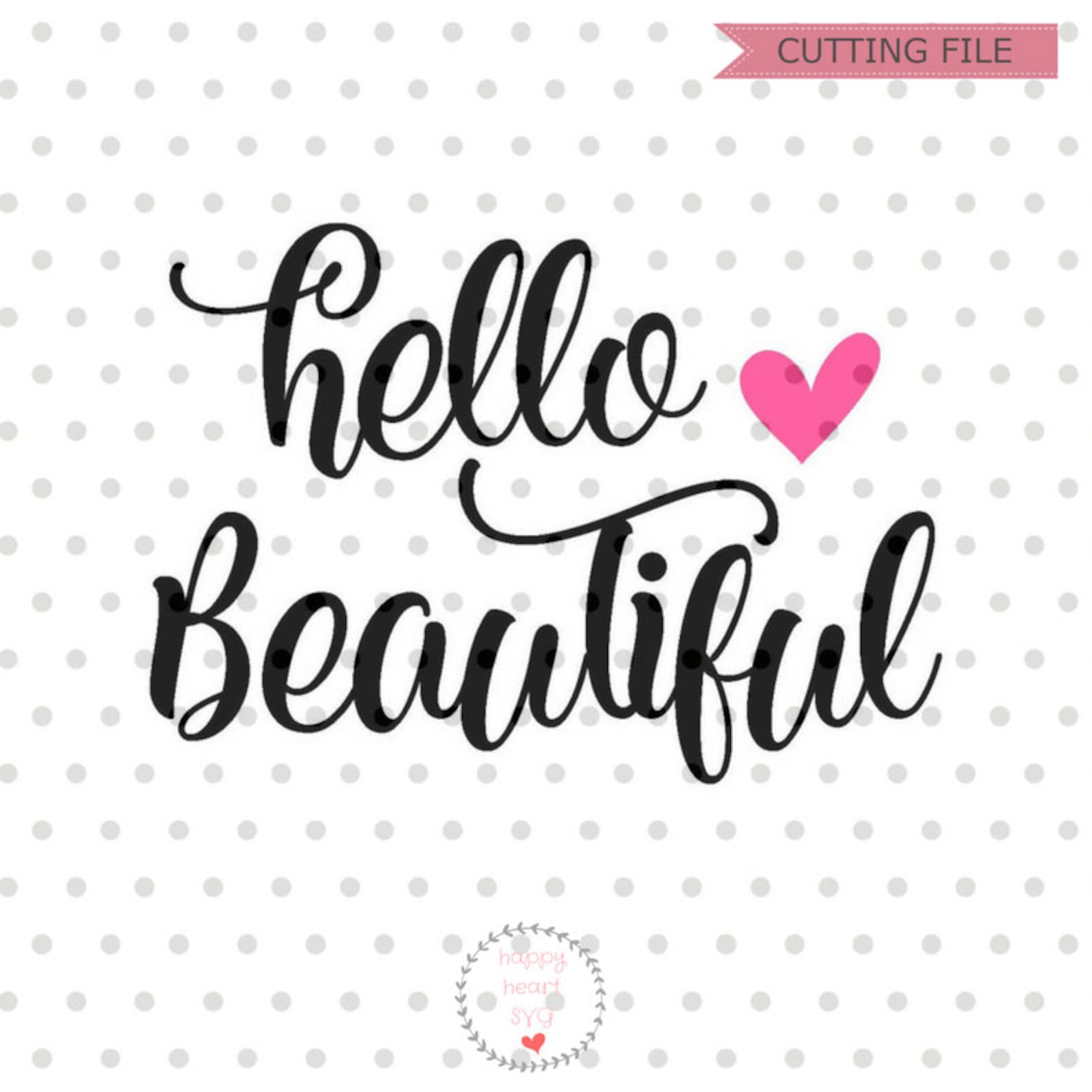 Hello Beautiful SVG Hello Gorgeous Svg Dxf and Png Instant - Etsy Ireland