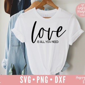 All You Need Is Love SVG, Love svg, dxf and png instant download, Valentines SVG, Love Quote SVG, Valentine Quote svg, Love Saying svg