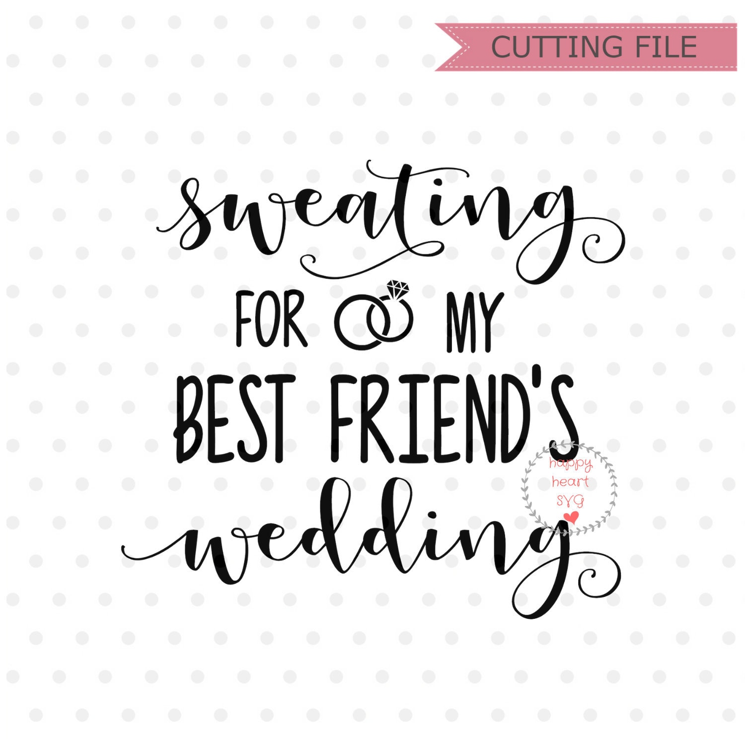 Sweating for My Best Friend's Wedding SVG Wedding SVG Etsy