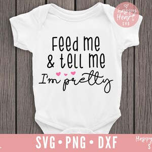 Nakarm mnie i powiedz mi, że jestem ładna SVG, Baby SVG, dxf, png natychmiastowe pobieranie, dziewczynka SVG, żłobek SVG, maluch SVG, cytat Baby SVG, noworodek