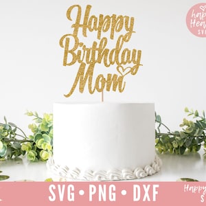 Cake Topper svg, Happy Birthday Mom svg, Birthday Cake Topper SVG, Birthday svg, dxf, png téléchargement instantané, Happy Birthday Cake Topper svg